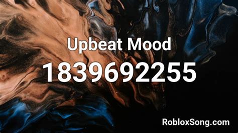 Upbeat Mood Roblox Id Roblox Music Codes