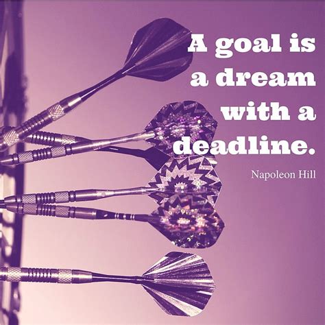 A Goal Is A Dream With A Deadline Writer Napoleon Hill What Goals