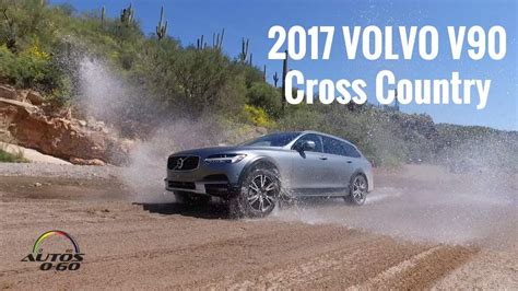 2017 Volvo V90 Cross Country 1st Look On And Off Road In Arizona Youtube