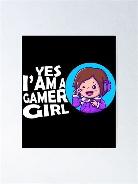 Yes I Am A Gamer Girl Poster For Sale By Theprincess Redbubble