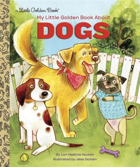 The Hardcover Of The My Little Golden Book About Dogs By Lori Haskins