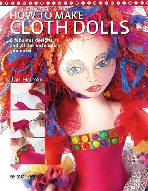 How To Make Cloth Dolls By Jan Horrox Art Dolls Cloth Doll Making Cloth Doll Clothes