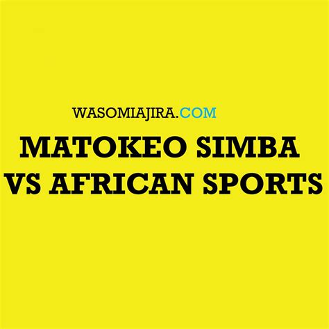 Matokeo Simba Vs African Sports Leo 2 March 2023 Wasomi Ajira