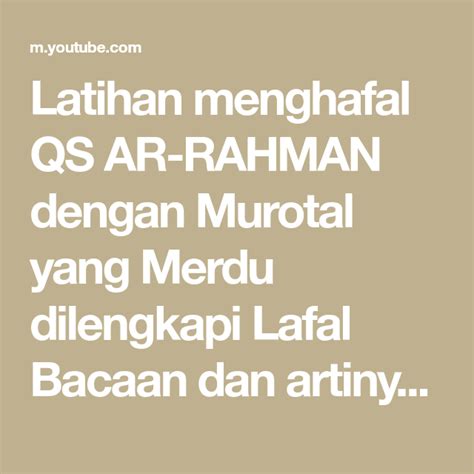 Anda dapat mengunduh seluruh quran dengan terjemahan atau pilih surah lain dari daftar. Latihan menghafal QS AR-RAHMAN dengan Murotal yang Merdu ...
