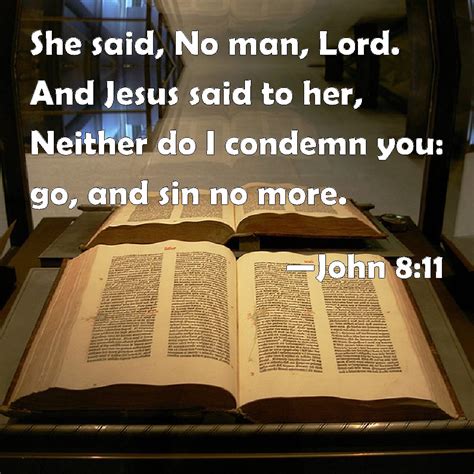 John 811 She Said No Man Lord And Jesus Said To Her Neither Do I Condemn You Go And Sin