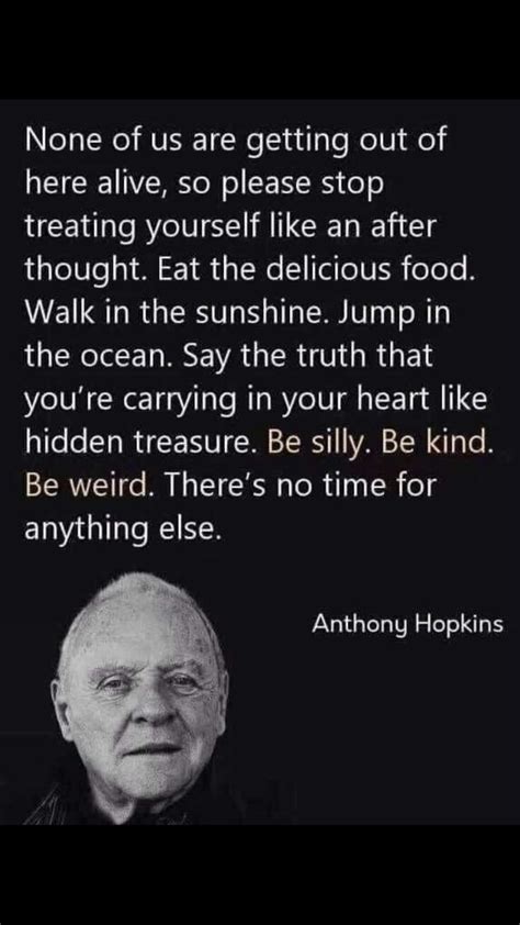 Share anthony hopkins quotations about acting, expectations and films. Aging wisdom from Anthony Hopkins | Quotable quotes, Words ...
