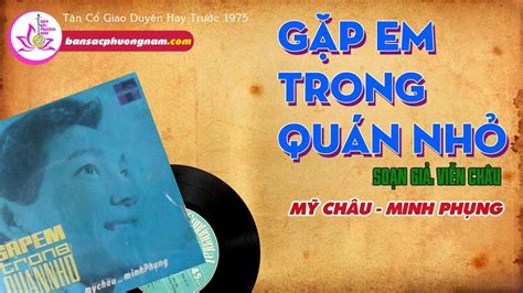 Phương mỹ chi lúc nhỏ. GẶP EM TRONG QUÁN NHỎ - MỸ CHÂU - MINH PHỤNG - Tân Cổ Giao ...