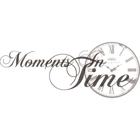 Moments In Time Quotes Shortquotescc