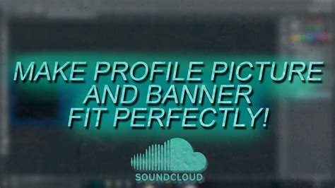 How To Make Soundcloud Profile Picture And Banner Fit Perfectly 2017