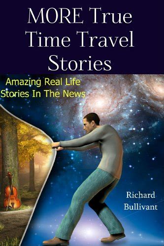 Amazon More True Time Travel Stories Amazing Real Life Stories In