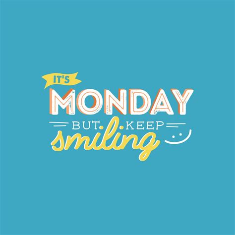 So What If Mondays Have A Bit Of A Bad Reputation Choose To Smile