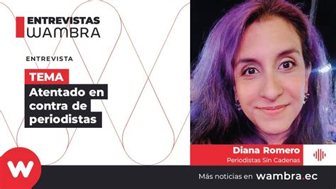 Atentado En Contra De Periodistas Entrevista A Diana Romero