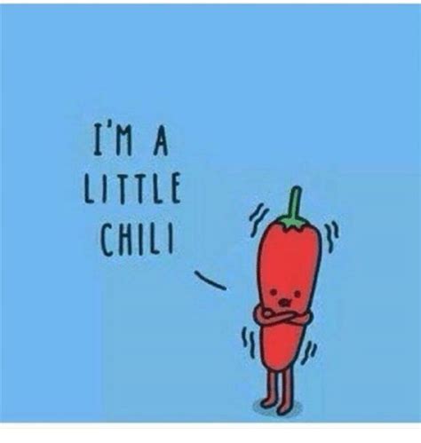 I love making chili with beans. I'M a LITTLE CHILI | Chilis Meme on ME.ME