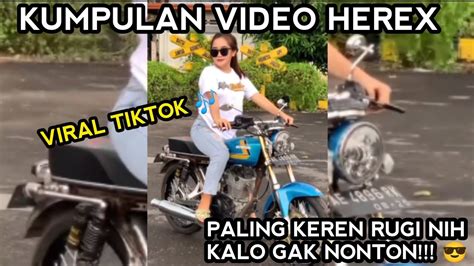 Kumpulan Video Herex Cewek Herex Cb Gl Tiger Revo Viral Tiktok