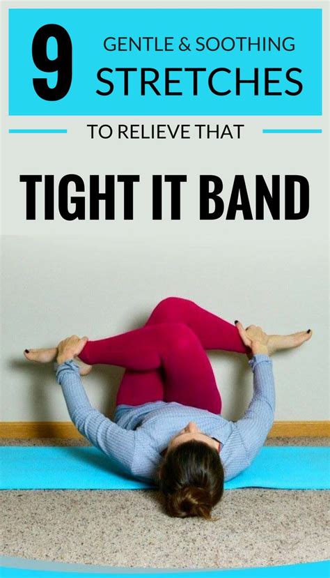 Gentle And Soothing Stretches To Relieve That Tight It Band