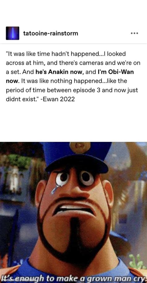 Enough To Make A Grown Man Cry Rprequelmemes