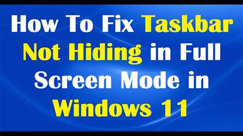How To Fix Taskbar Not Hiding In Full Screen Mode In Windows 11 Youtube