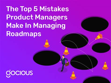 The Top 5 Mistakes Product Managers Make In Managing Roadmaps