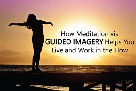 Guided Imagery Meditation Helps Your Live And Work In The Flow