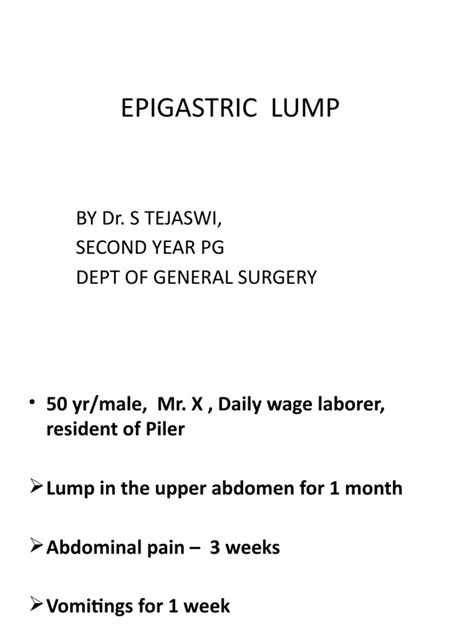 Epigastric Lump By Dr S Tejaswi Second Year Pg Dept Of General