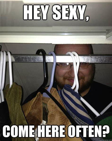 hey sexy come here often closet troll quickmeme