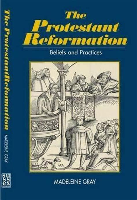 The Protestant Reformation Beliefs Practice And Tradition Belief