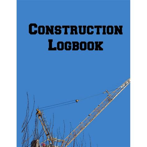 Construction Logbook Construction Site Daily Log Construction