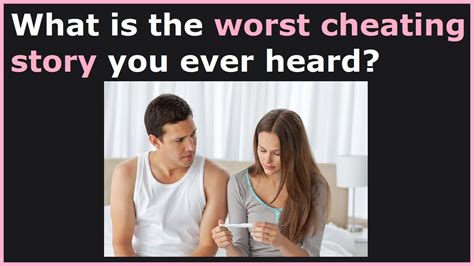 People Share The Worst Cheating Stories Theyve Heard Raskreddit Youtube