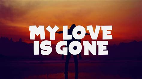 Jonas Aden My Love Is Gone Lyrics Youtube