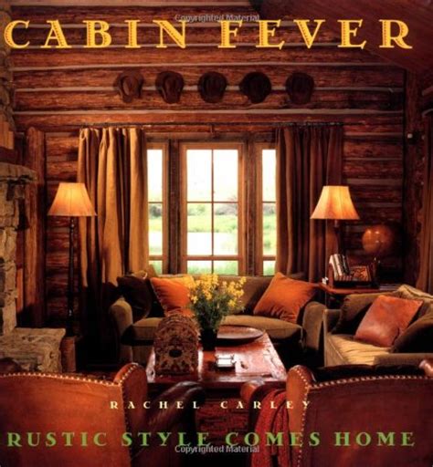 Cabin Fever Rustic Style Comes Home Rustic Touch