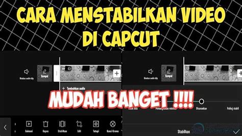 15 Cara Menstabilkan Video di Capcut : Laptop & Android 2023!