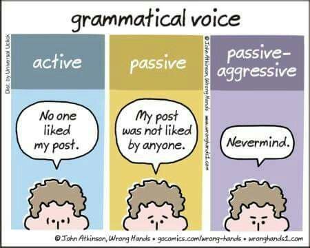 Active Passive And Passive Aggressive Grammar Nerd Grammar Humor