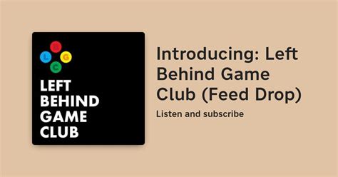 Introducing Left Behind Game Club Feed Drop