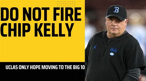 Ucla Should Not Fire Chip Kelly Or Else Theyll Be In Trouble In The