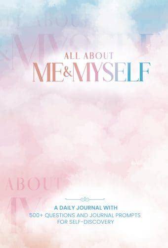 All About Me And Myself A Daily Journal With 500 Questions And Journal