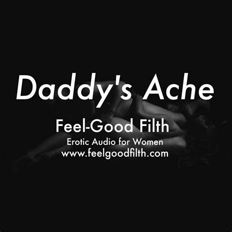 Daddys Ache Feel Good Filth
