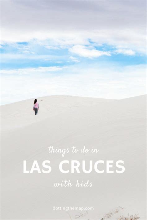 Fun Things To Do In Las Cruces With Kids Dotting The Map Las Cruces