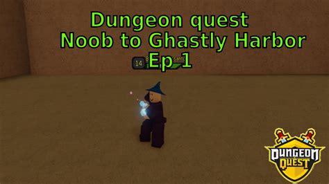 Dungeon Quest Noob To Ghastly Harbor Ep1 Begginers Luck Youtube