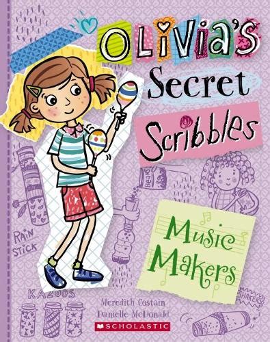 Olivias Secret Scribbles 7 The Music Makers By Meredith Costain