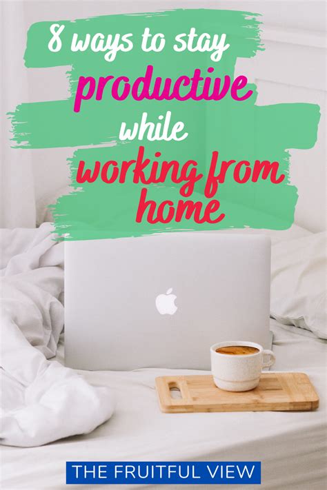 8 Ways To Stay Productive While Working From Home The Fruitful View