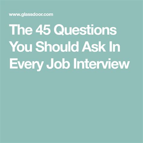 The 45 Questions You Should Ask In Every Job Interview Job Interview