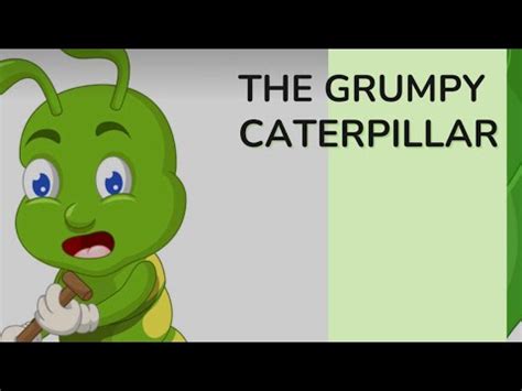 The Grumpy Caterpillar YouTube