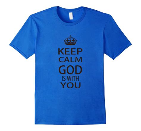 Christian T Shirt Keep Calm God Is With You 4lvs