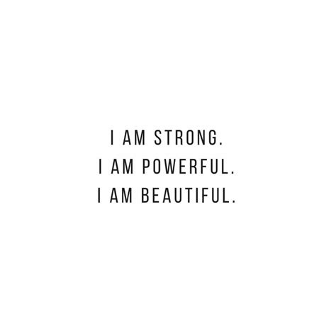 a black and white photo with the words i am strong i am powerful i am beautiful