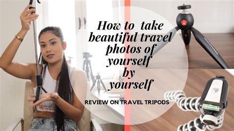 How To Take Amazing Photos Of Yourself By Yourself While Travelling