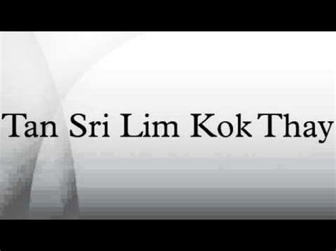 7:48 the straits times 21 796 просмотров. Tan Sri Lim Kok Thay - YouTube