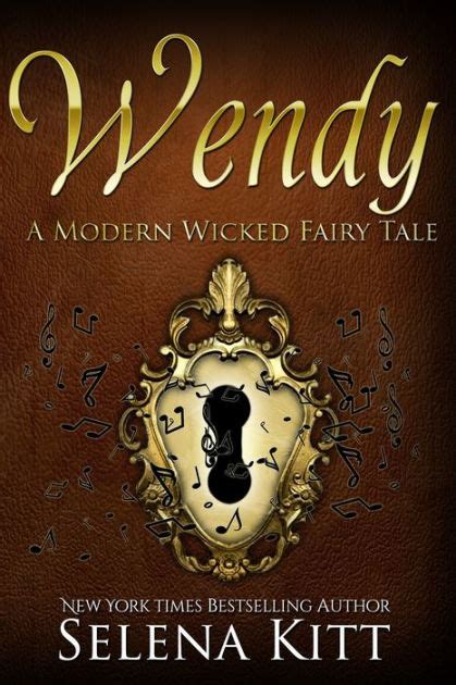 A Modern Wicked Fairy Tale Wendy Erotic Erotica Fairy Tale Romance By Selena Kitt Nook Book
