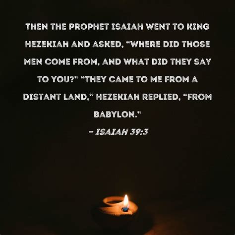 Isaiah 39 3 Then The Prophet Isaiah Went To King Hezekiah And Asked