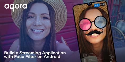 How To Build A Live Streaming Application With Face Filter On Android