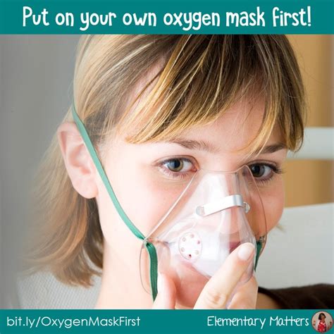 Elementary Matters Put On Your Own Oxygen Mask First